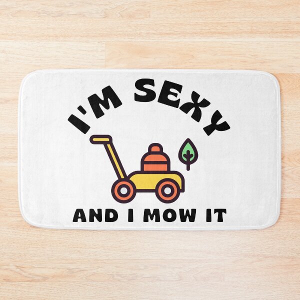 Item preview, I'm sexy and I mow it designed and sold by wordsup.