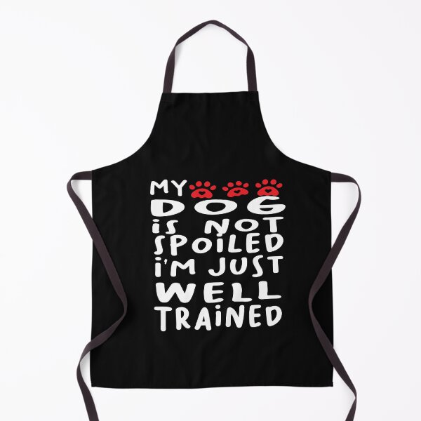 Item preview, MY DOG IS NOT SPOILED I'M JUST WELL TRAINED designed and sold by karim82.
