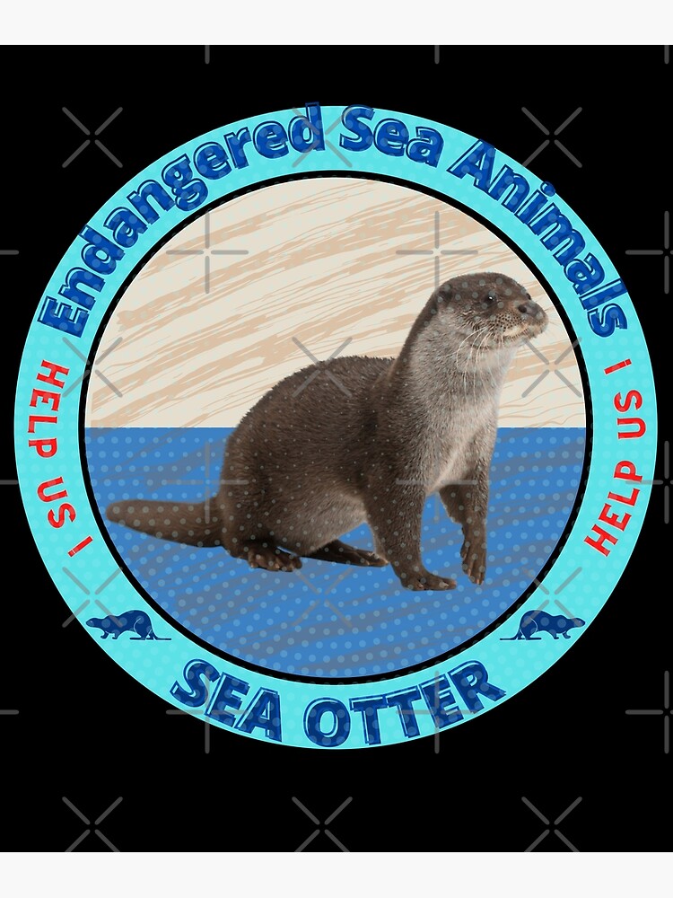 " Sea Otter ,Sea Animals Endangered" Poster for Sale by yassooarts