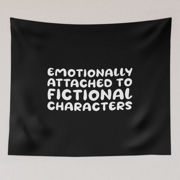 Item preview, emotionally attached to fictional characters | Funny Reading Quote with Goofy Rounded Font designed and sold by SomeDesignThing.