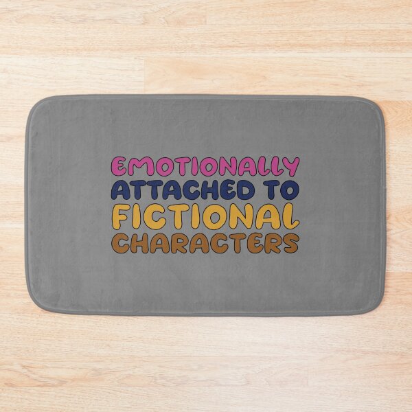 Item preview, emotionally attached to fictional characters | Funny Reading Quote with Multi Colored Goofy Rounded Font designed and sold by SomeDesignThing.