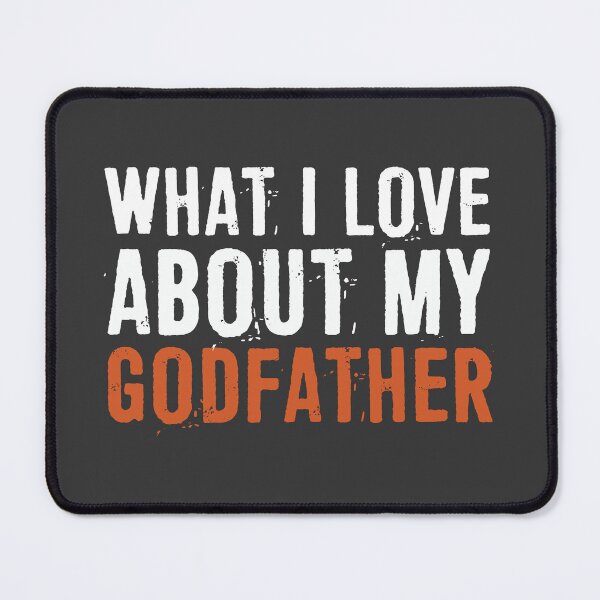 Item preview, What I Love About My Godfather designed and sold by ffishingteam.