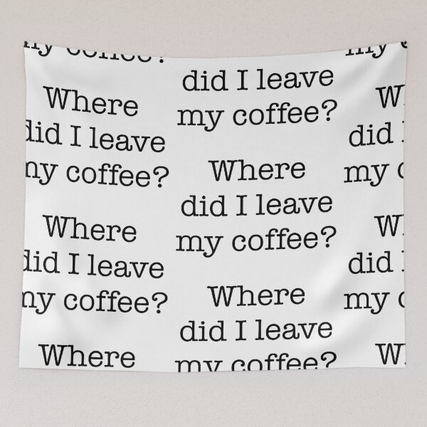 Item preview, Where did I leave my coffee? designed and sold by CJOrazi.
