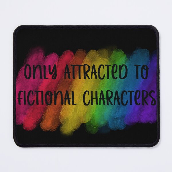 Item preview, Only attracted to fictional characters  designed and sold by CourtDArt.