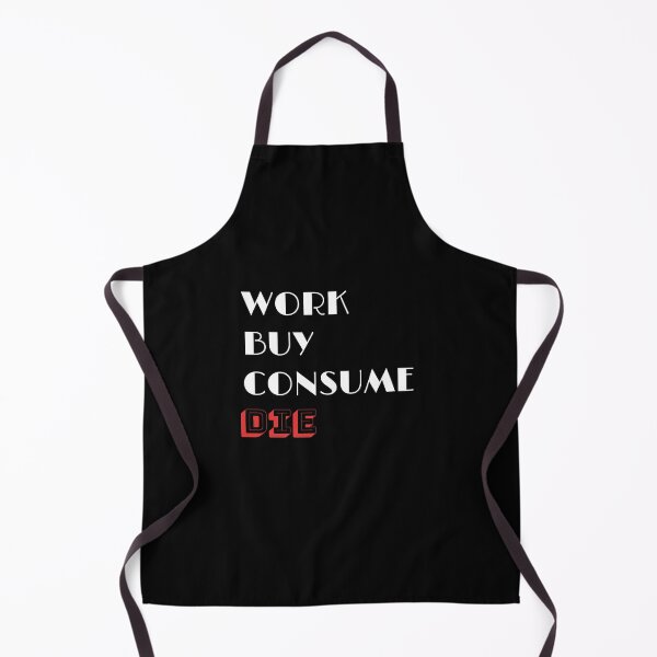Item preview, Work Buy Consume Die designed and sold by fadouades.