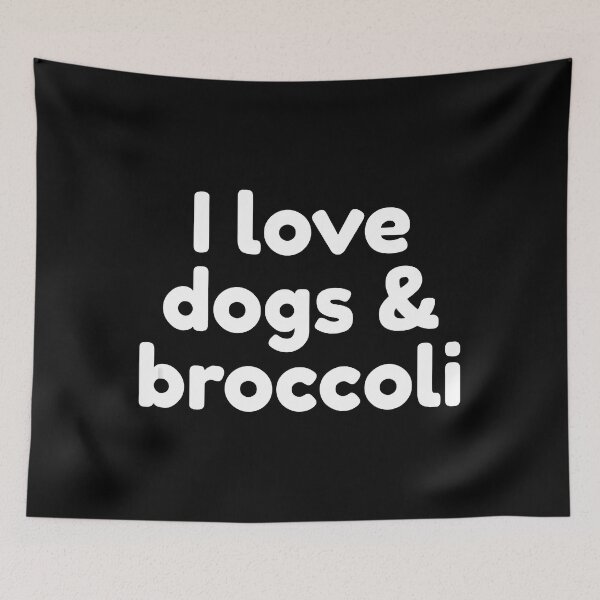Item preview, I Love Dogs And Broccoli designed and sold by blissfulstimulu.