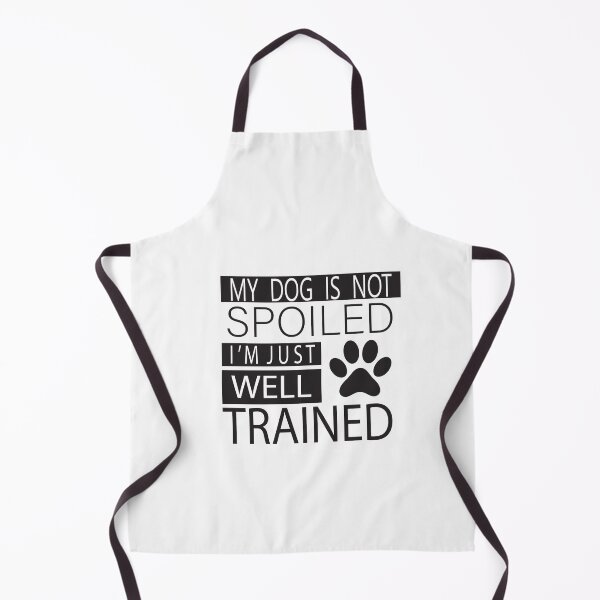 Item preview, MY DOG IS NOT SPOILED I'M JUST WELL TRAINED designed and sold by karim82.