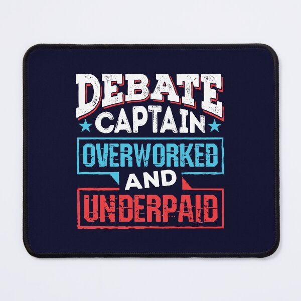 Item preview, Debate Captain Overworked And Underpaid designed and sold by jaygo.