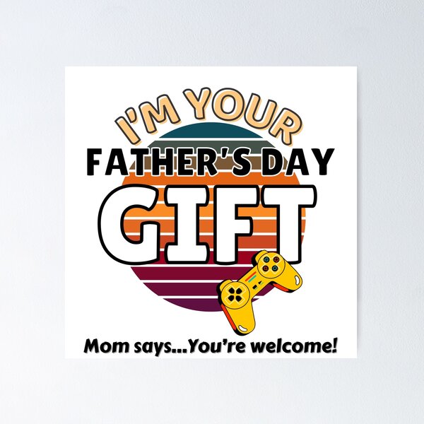 Item preview, Im Your Fathers Day Gift Mom Says You're Welcome  designed and sold by TrueWorth.