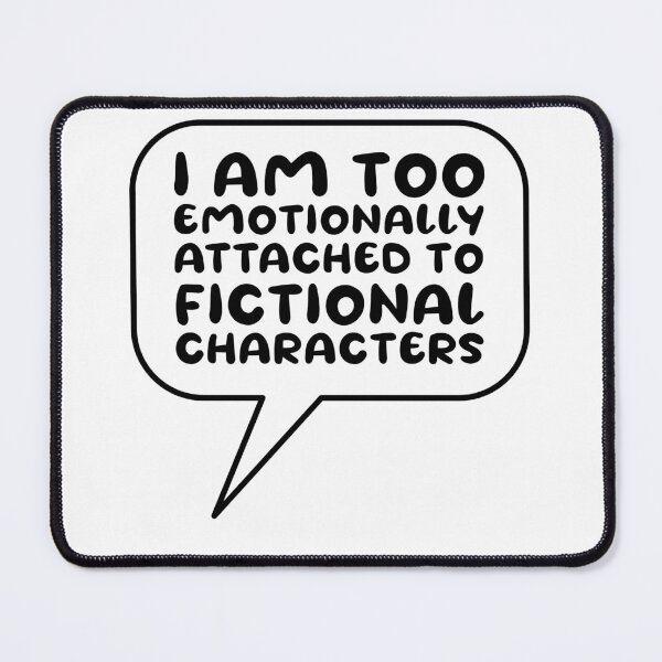 Item preview, Emotionally attached to fictional characters | Funny Reading Quote with Goofy Rounded Font Speech Bubble designed and sold by SomeDesignThing.
