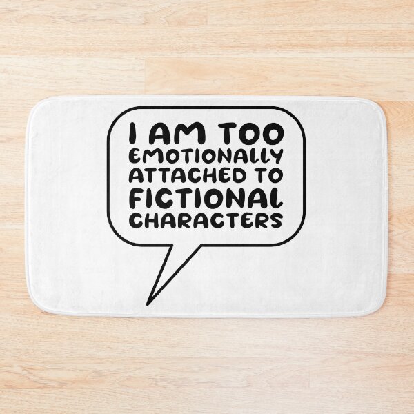 Item preview, Emotionally attached to fictional characters | Funny Reading Quote with Goofy Rounded Font Speech Bubble designed and sold by SomeDesignThing.