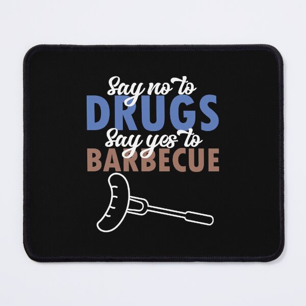 Item preview, Say No To Drugs Say Yes To Barbecue designed and sold by Dufawa.