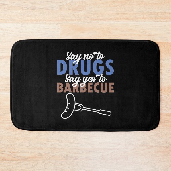 Item preview, Say No To Drugs Say Yes To Barbecue designed and sold by Dufawa.