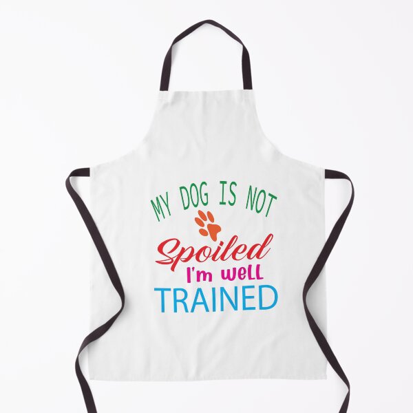 Item preview, MY DOG IS NOT SPOILED I'M JUST WELL TRAINED designed and sold by karim82.