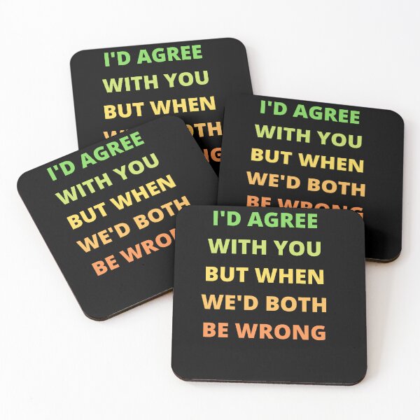 Item preview, I'd Agree With You But Then We'd Both Be Wrong-Sarcastic Life-Funny Quote-Sarcastic Saying designed and sold by kingstorre.
