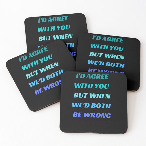 Item preview, I'd Agree With You But Then We'd Both Be Wrong-Sarcastic Life-Funny Quote-Sarcastic Saying designed and sold by kingstorre.