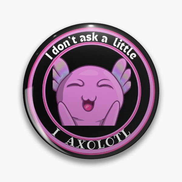 Item preview, MerchHaus - I don't ask a little I Axolotl Cute and Funny Unique Pet Design#2 designed and sold by MerchHaus.