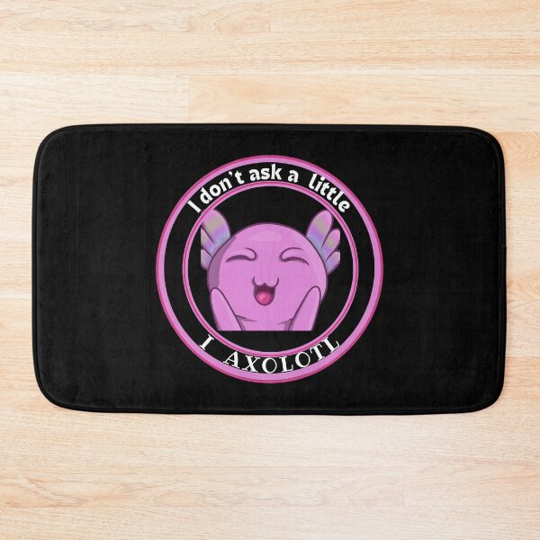 Item preview, MerchHaus - I don't ask a little I Axolotl Cute and Funny Unique Pet Design#2 designed and sold by MerchHaus.