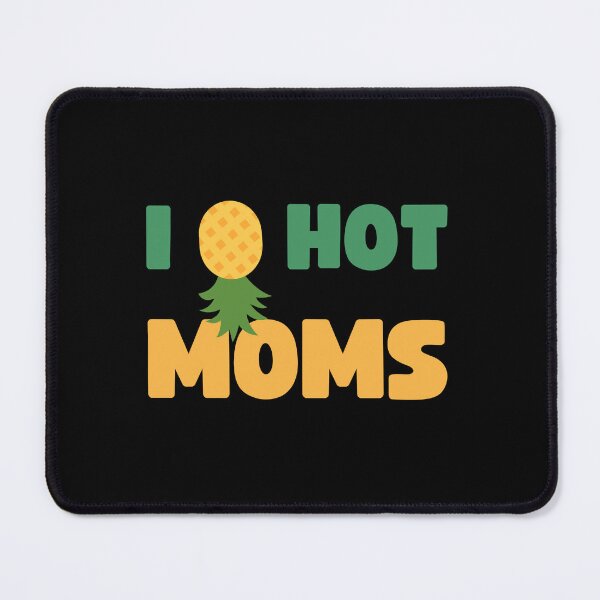 Item preview, FUNNY SWINGERS UPSIDE DOWN PINEAPPLE I LOVE HOT MOMS designed and sold by appareltolove.