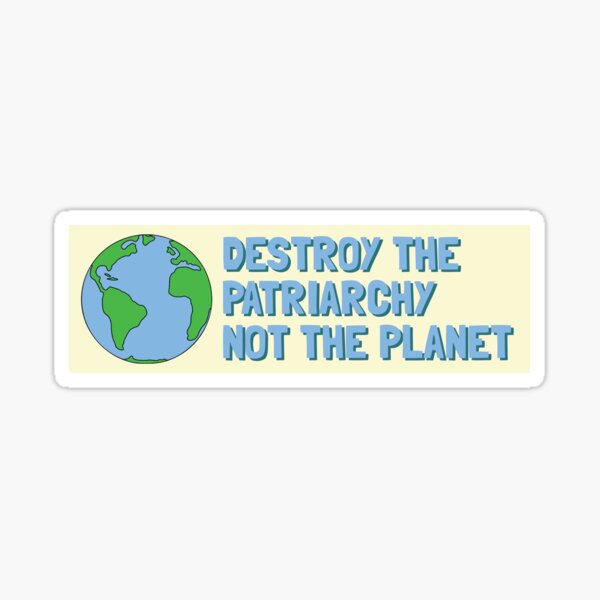 Artikel-Vorschau von  Zerstöre das Patriarchat, nicht den feministischen Stoßfänger des Planeten, designt und verkauft von Fleyshop.