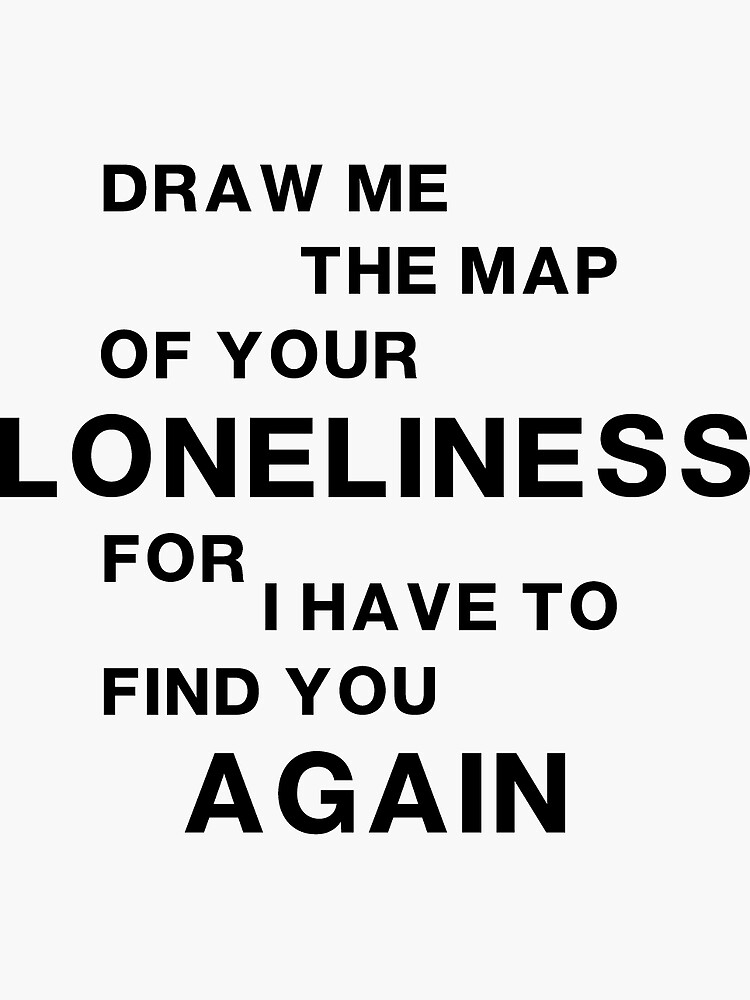 "Draw me the map of your loneliness" Sticker for Sale by Mmuhammad32