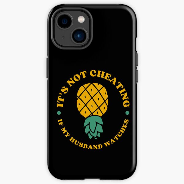FUNNY SWINGERS UPSIDE DOWN PINEAPPLE IT'S NOT CHEATING IF MY HUSBAND WATCHES iPhone Tough Case