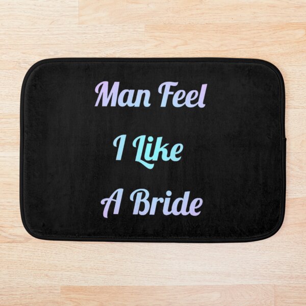 Item preview, Man Feel I Like A Bride designed and sold by ibrahimsn.