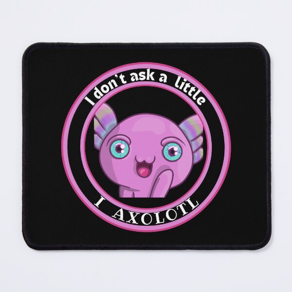 Item preview, MerchHaus - I don't ask a little I Axolotl Cute and Funny Unique Pet Design designed and sold by MerchHaus.