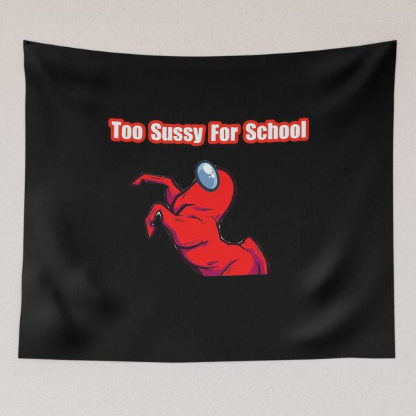 Item preview, Too Sussy For School shirt funny Too Sussy For School meme designed and sold by NEW-YORK-STYLE.