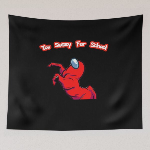 Item preview, Too Sussy For School shirt funny Too Sussy For School meme designed and sold by NEW-YORK-STYLE.