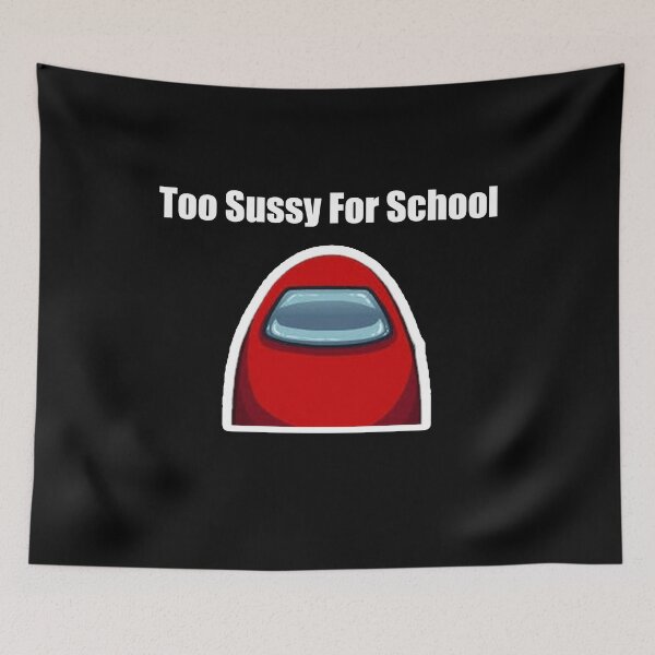 Item preview, Too Sussy For School shirt funny Too Sussy For School meme designed and sold by NEW-YORK-STYLE.