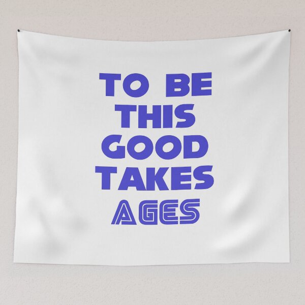 Item preview, To be this good takes ages designed and sold by autoboxdesign.