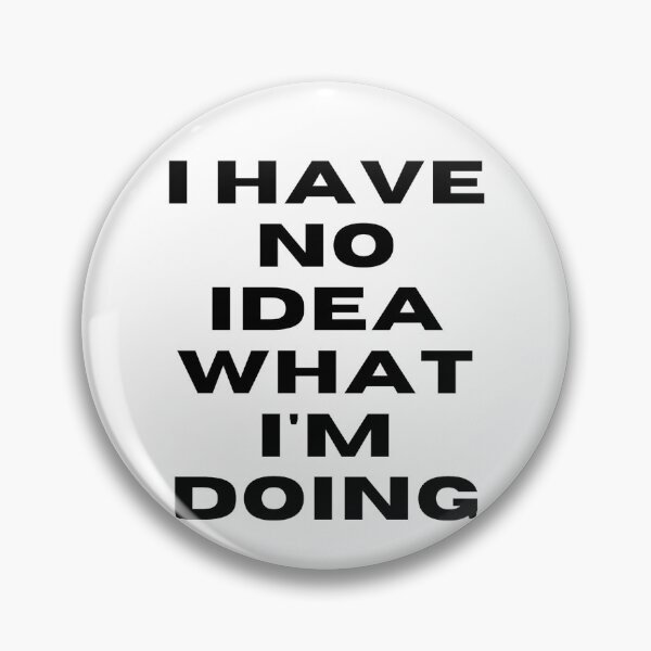 Item preview, I Have No Idea What I'm Doing designed and sold by mawwrz.