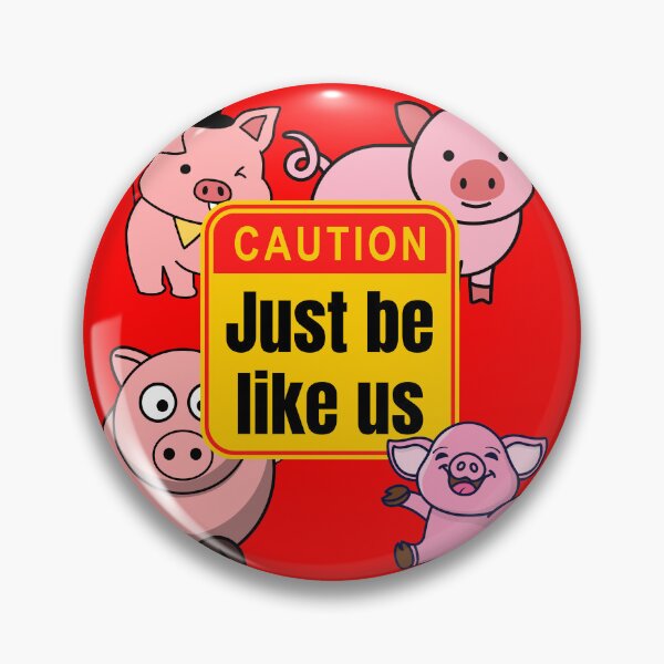 Item preview, Just be like us pigs designed and sold by Light79.