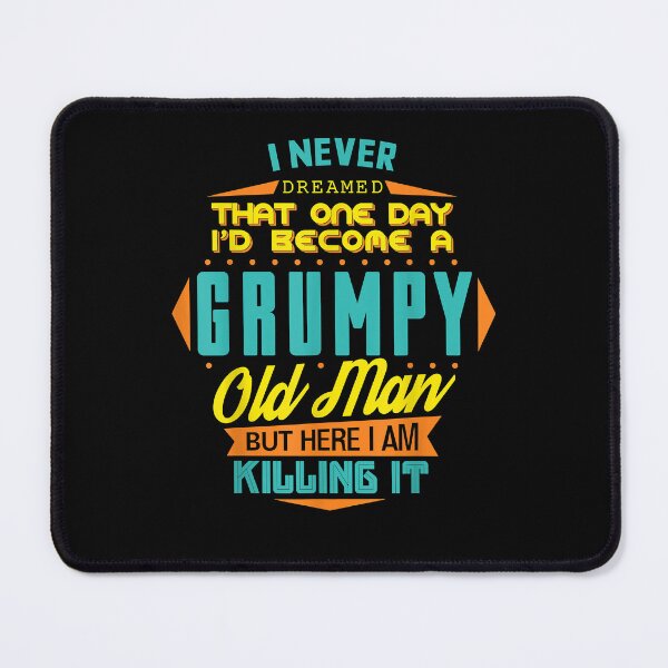 Item preview, Mens Never Dreamed That I'd Become A Grumpy Old Man Funny  designed and sold by RookeBrumbelowb.