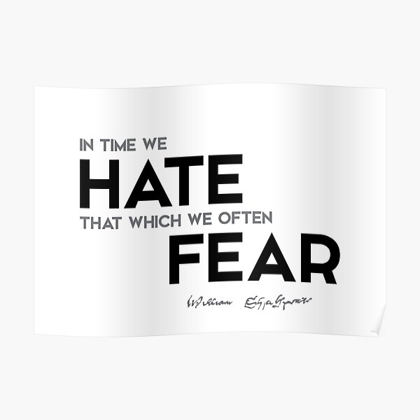 hate, fear - william shakespeare Poster