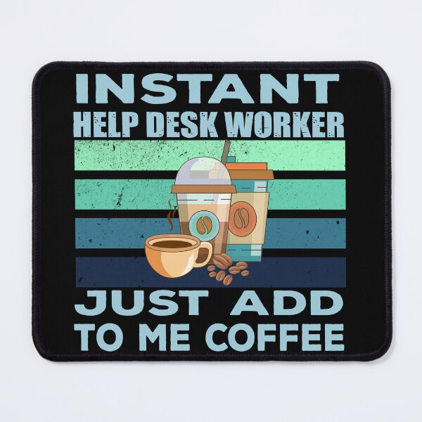 Item preview, Instant help desk worker just add to me coffee, technical support, IT help desk, technology consulting, it technologies jobs, it department, help desk support , job title,  technician  designed and sold by SGS-.