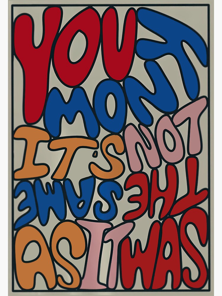  you know its not the same as it was sticker by sadieconn redbubble
