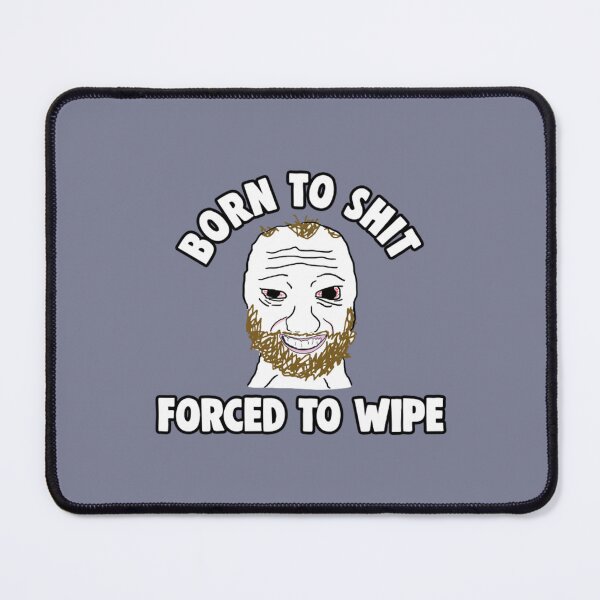 Item preview, Born To Shit T-ShirtBorn to Shit Forced to Wipe Meme designed and sold by BoSaen.