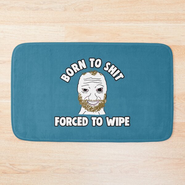 Item preview, Born To Shit T-ShirtBorn to Shit Forced to Wipe Meme designed and sold by BoSaen.