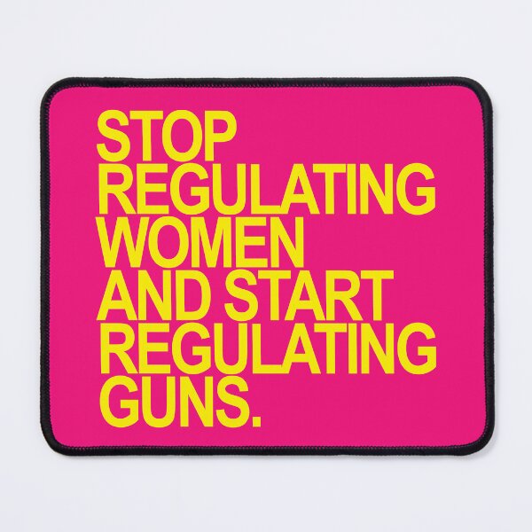 Item preview, Stop regulating women and start regulating guns (yellow 2) designed and sold by Thelittlelord.