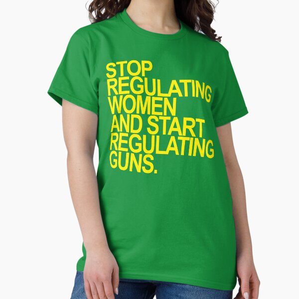 Item preview, Stop regulating women and start regulating guns (yellow 2) designed and sold by Thelittlelord.
