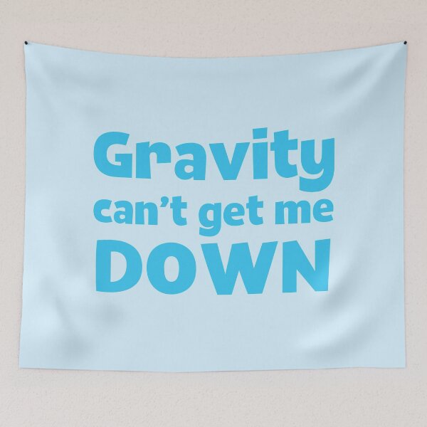 Item preview, Gravity can't get me down designed and sold by jazzydevil.