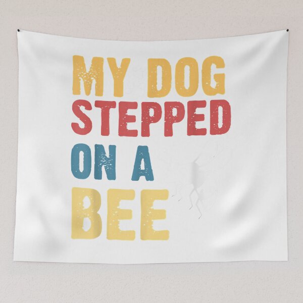 Item preview, Funny My Dog Stepped On A Bee (2) designed and sold by Donnie56441.
