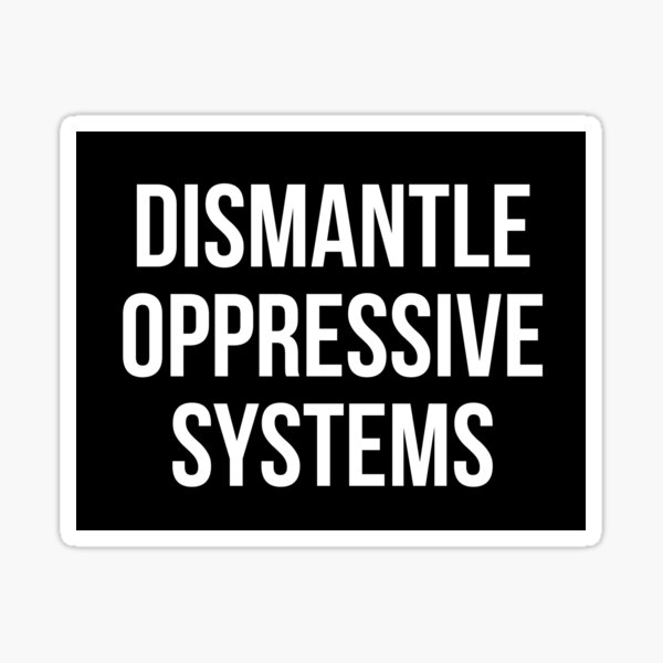 Dismantle Oppressive Systems Sticker