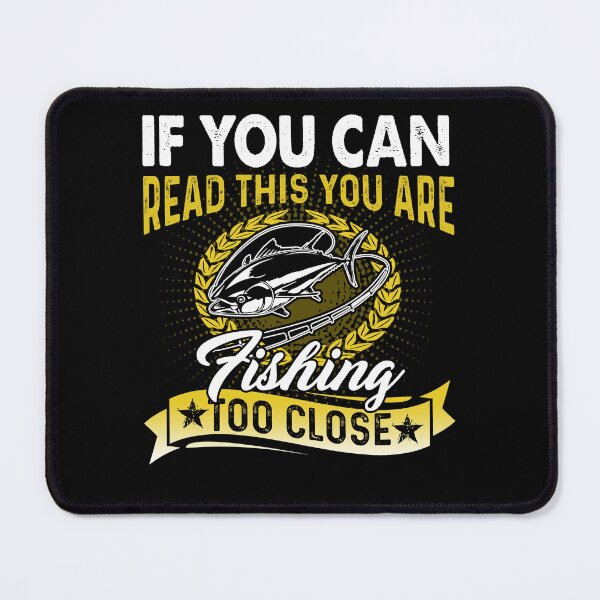 Item preview, If You Can Read This You Are Fishing Too Close designed and sold by UnknownArtistt.