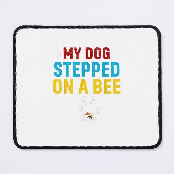 Item preview, Funny My Dog Stepped On A Bee (3) designed and sold by Donnie56441.