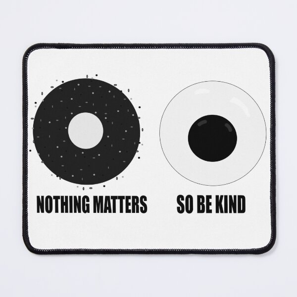 Item preview, Nothing Matters So Be Kind designed and sold by Maeveykinzz.