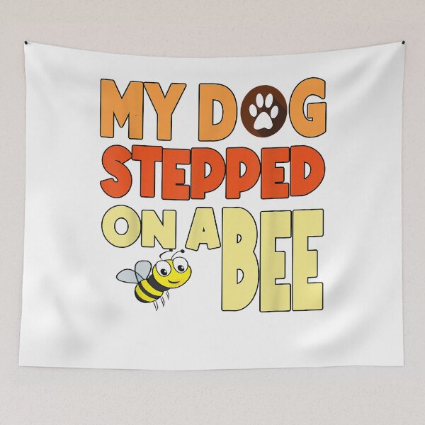 Item preview, Funny My Dog Stepped On A Bee designed and sold by Donnie56441.