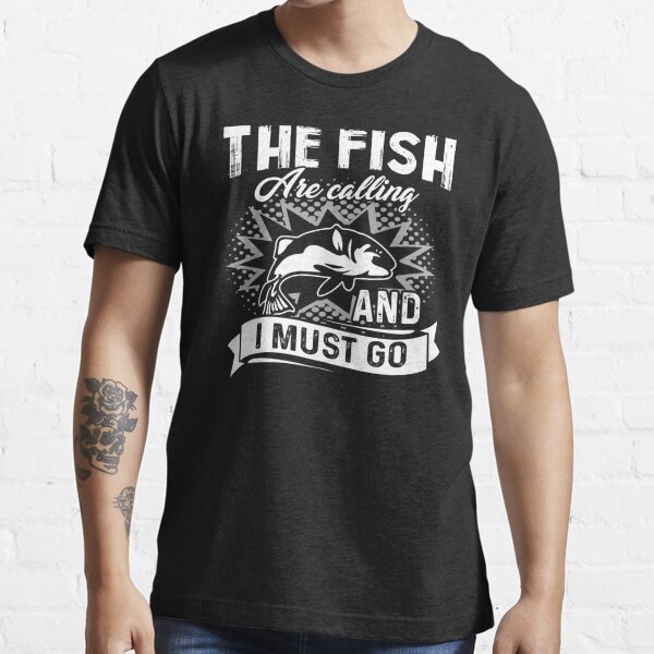 The Fish Are Calling I Must Go Funny Vintage Fishing T-Shirt 